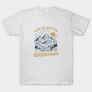 life is better in wilderness T-Shirt